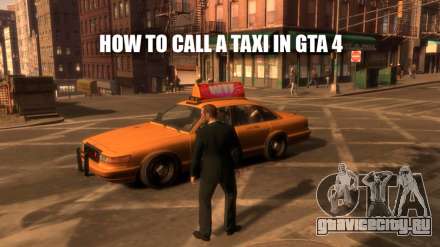 Такси в ГТА 4 (GTA 4): можно ли вызвать