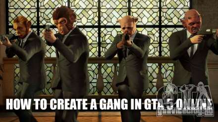 Создание своей банды в онлайн режиме игры GTA 5: как сделать на PS4 и ПК