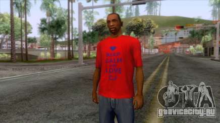 Keep Calm and Love CJ T-Shirt для GTA San Andreas